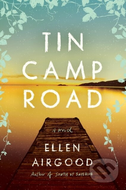 Tin Camp Road (A Novel) - Ellen Airgood - kniha z kategorie Společenská beletrie