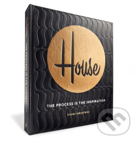 House Industries: The Process is the Inspiration (The Innovative Design and Unconventional Creative Process of House Industries) - kniha z kategorie…