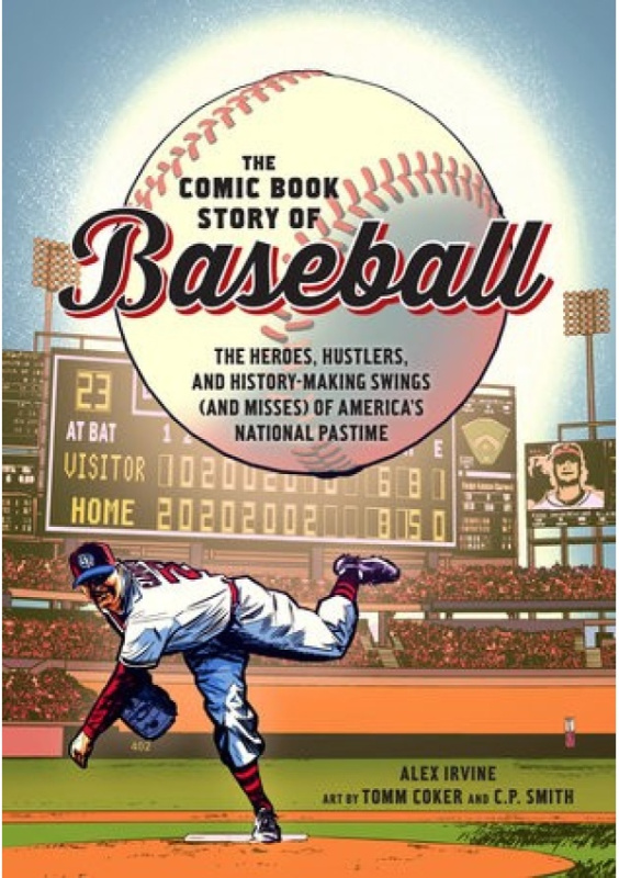 Comic Book Story of Baseball, The Heroes, Hustlers, and History-making Swings (and Misses) of Americas National Pastime Random House USA Inc