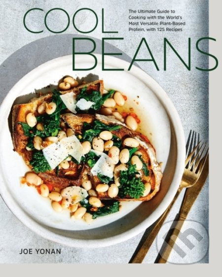 Cool Beans (The Ultimate Guide to Cooking with the World's Most Versatile Plant-Based Protein, with 125 Recipes) - kniha z kategorie Kuchařky