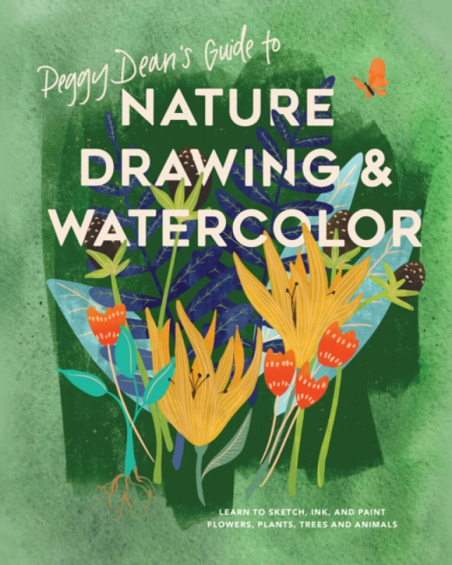 Peggy Dean's Guide to Nature Drawing and Watercolor - Peggy Dean