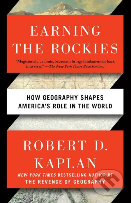 Earning The Rockies (How Geography Shapes America's Role in the World) - kniha z kategorie Historie