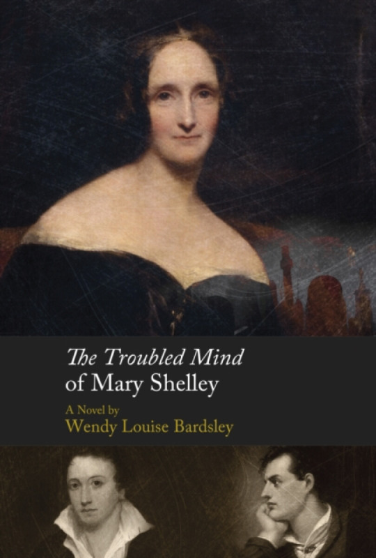 The Troubled Mind of Mary Shelley - Wendy L Bardsley
