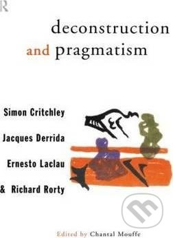 Deconstruction and Pragmatism - Simon Critchley - kniha z kategorie Filozofie