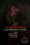 Practice Turn in Contemporary Theory - SCHIATZKI T⁄CETINA K - kniha z kategorie Humanitní a společenské vědy
