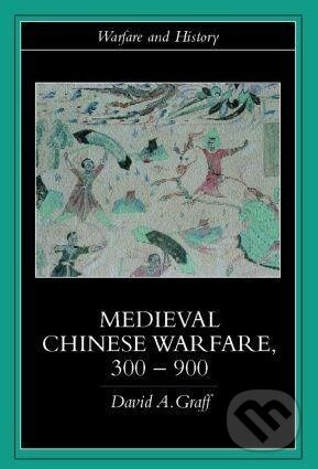 Medieval Chinese Warfare 300-900 - David Graff - kniha z kategorie Historie