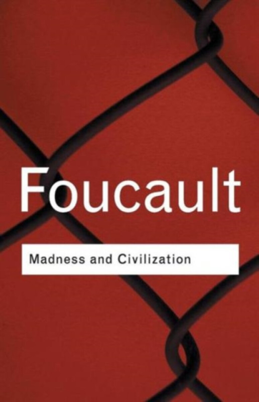 Madness and Civilization - Michel Foucault