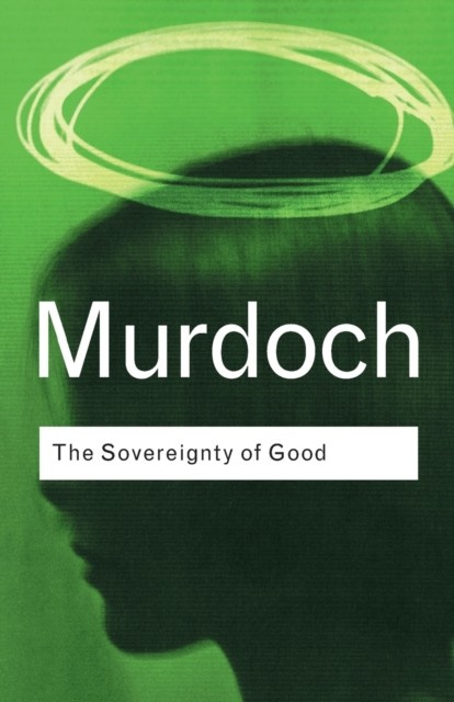 The Sovereignty of Good Taylor & Francis Ltd