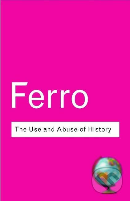 The Use and Abuse of History - Marc Ferro - kniha z kategorie Historie
