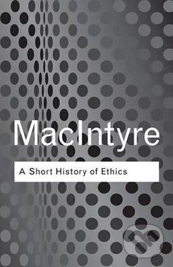 A Short History of Ethics - Alasdair MacIntyre