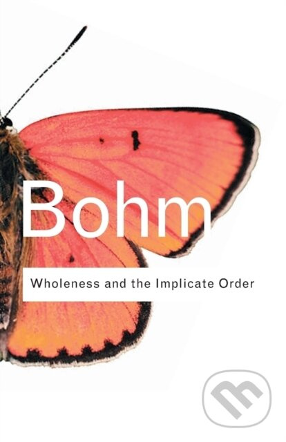 Wholeness and the Implicate Order - David Bohm - kniha z kategorie História