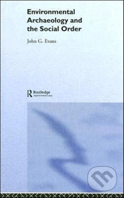 Environmental Archaeology and the Social Order - John G. Evans - kniha z kategorie Humanitní a společenské vědy
