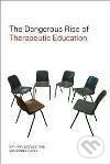 Dangerous Rise of Therapeutic Education, The - Rôzni autori (editori)