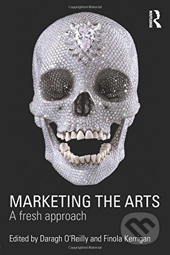 Marketing the Arts (A Fresh Approach) - Finola Kerrigan - kniha z kategorie Byznys a management