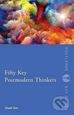 Fifty Key Postmodern Thinkers - Stuart Sim - kniha z kategorie Filozofie
