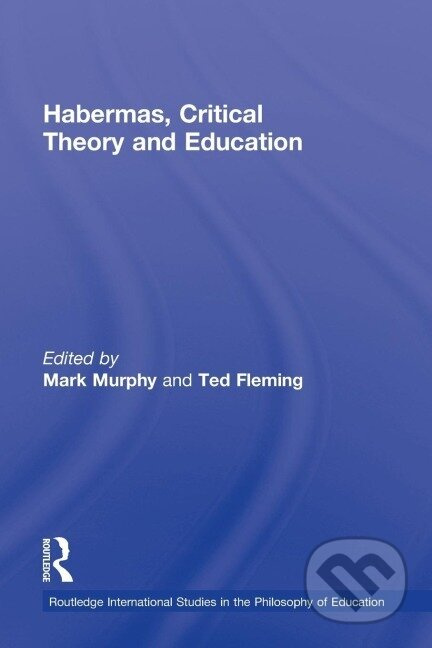 Habermas, Critical Theory and Education - Mark Murphy - kniha z kategorie Humanitní a společenské vědy