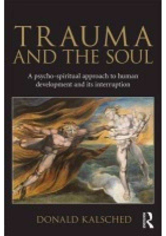 Trauma and the Soul, A psycho-spiritual approach to human development and its interruption Taylor & Francis Ltd