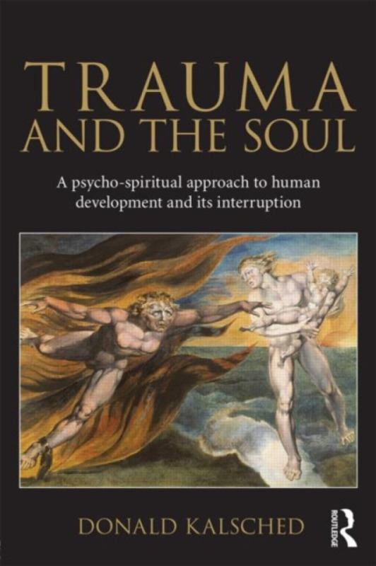 Trauma and the Soul, A psycho-spiritual approach to human development and its interruption Taylor & Francis Ltd
