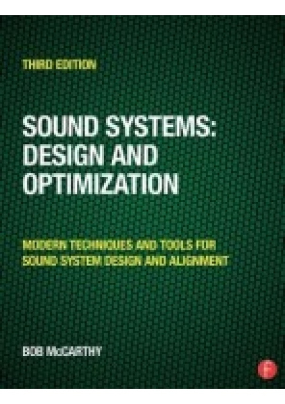 Sound Systems: Design and Optimization, Modern Techniques and Tools for Sound System Design and Alignment Taylor & Francis Ltd