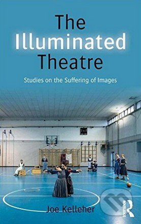 The Illuminated Theatre (Studies on the Suffering of Images) - kniha z kategorie Film