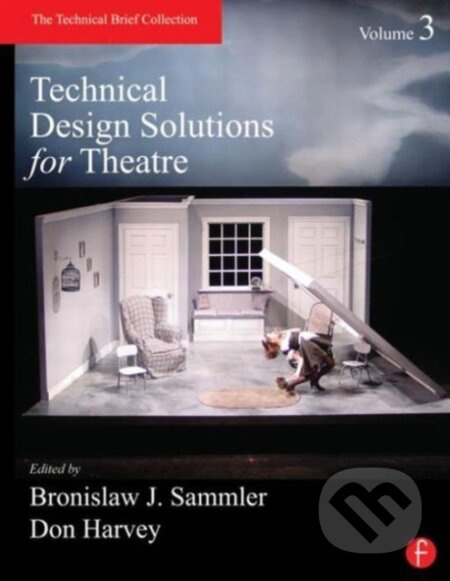 Technical Design Solutions for Theatre Volume 3 - Ben Sammler, Don Harvey - kniha z kategorie Design