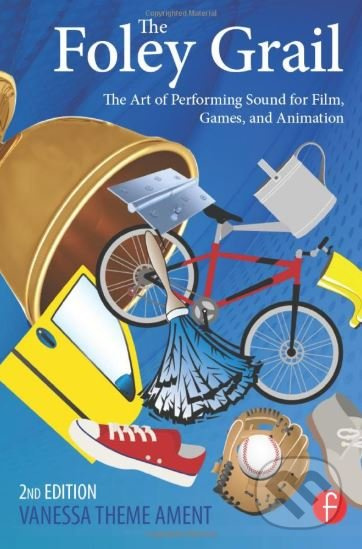 The Foley Grail (The Art of Performing Sound for Film, Games, and Animation) - kniha z kategorie Umění, design a architektura
