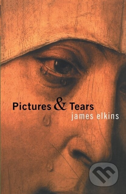 Pictures and Tears (A History of People Who Have Cried in Front of Paintings) - kniha z kategorie Dějiny umění
