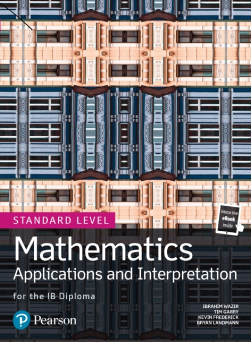 Mathematics Applications and Interpretation for the IB Diploma Standard Level Pearson Education Limited