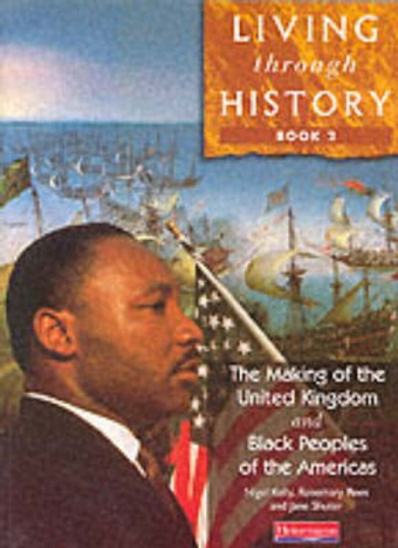 Living Through History: Core Book 2 - Nigel Kelly, Rosemary Rees, Jane Shuter