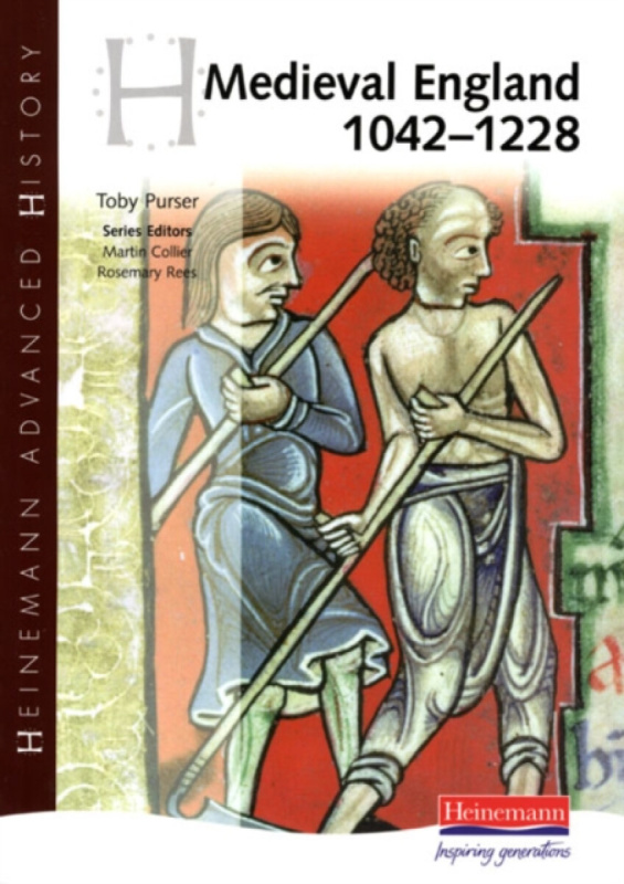 Heinemann Advanced History: Medieval England 1042-1228 - Toby Purser