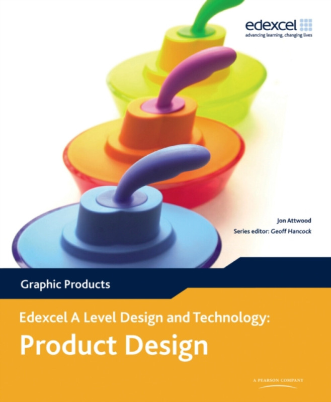 A Level Design and Technology for Edexcel: Product Design: Graphic Products - Geoff Hancock, Jon Attwood
