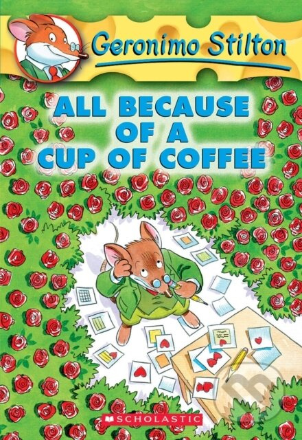 All Because Of A Cup Of Coffee Geronimo - Geronimo Stilton - kniha z kategorie Pro děti