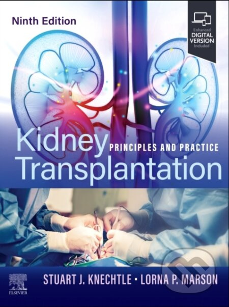 Kidney Transplantation (Principles and Practice) - Stuart J. Knechtle, Lorna P. Marson - kniha z kategorie Chirurgie
