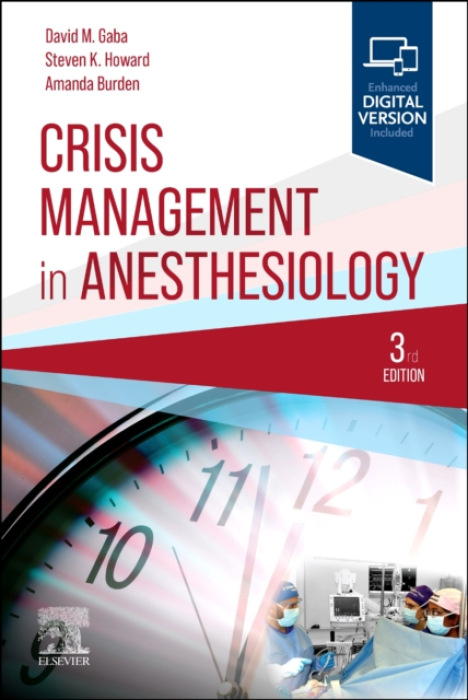 Elsevier Health Sciences Crisis Management in Anesthesiology - Gaba, David M., MD. (Associate Dean for Immersive and Simulation-based Learning and Professor of Anesthesia, Stanford University a  Staff Anesthesiologist and Director, Patient Simulation Cent