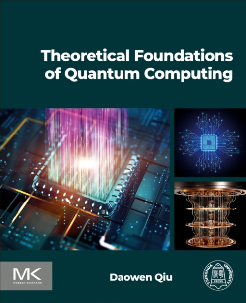 Elsevier Science & Technology Theoretical Foundations of Quantum Computing - Qiu, Daowen, Ph.D. (Department of Computer Science, Sun Yat-sen University,  Guangzhou, China)
