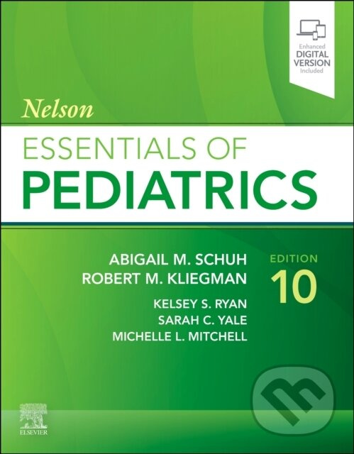 Nelson Essentials of Pediatrics - Abigail, MD Schuh, Sarah, MD Yale, Robert, MD Kliegman, Michelle, MD Mitchell, Kelsey, MD Ryan - kniha z kategorie…