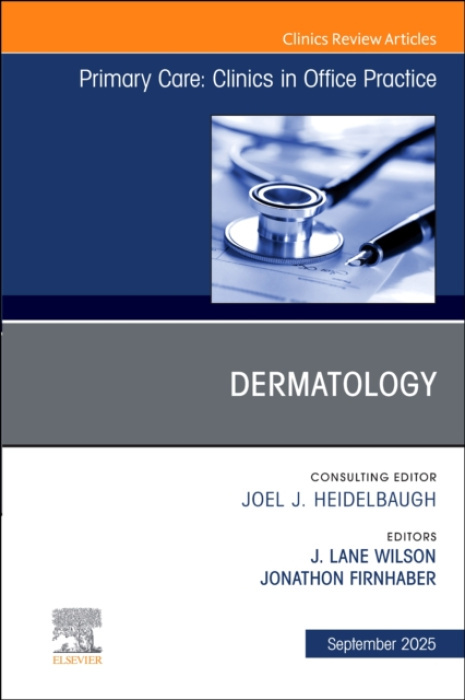 Elsevier Health Sciences Dermatology, An Issue of Primary Care: Clinics in Office Practice