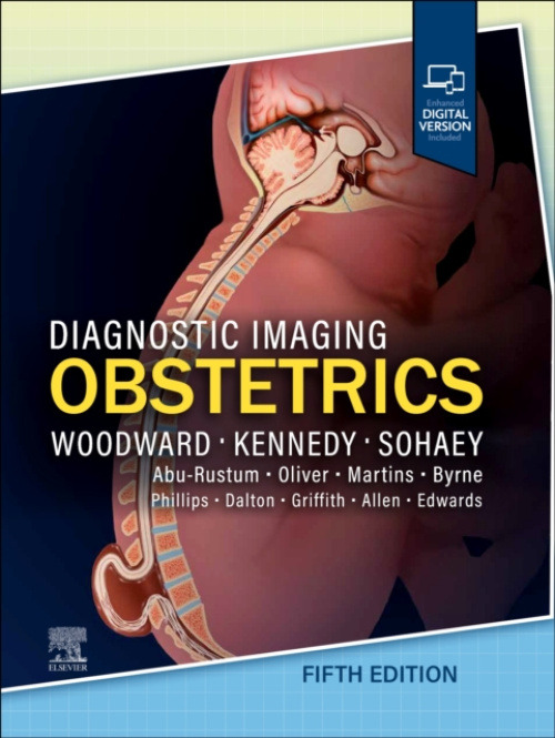 Elsevier Health Sciences Diagnostic Imaging: Obstetrics - Woodward, Paula J. a Kennedy, Anne, MD, FSRU, FAIUM a Sohaey, Roya (Professor of Diagnostic Radiology, Affiliate Professor of Obstetrics and Gynecology, Director of Fetal Imaging, Oregon Health  a 