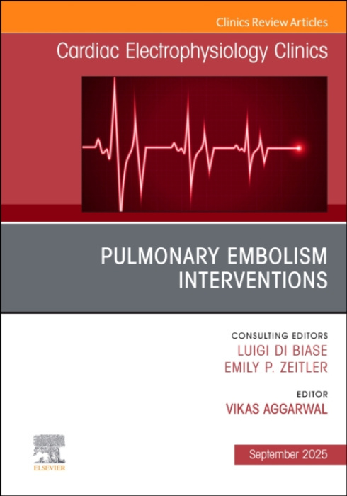 Elsevier Health Sciences Pulmonary Embolism Interventions, An Issue of Cardiac Electrophysiology Clinics