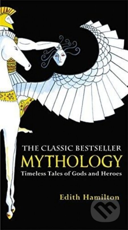 Mythology : Timeless Tales of Gods and Heroes - Edith Hamilton - kniha z kategorie Beletrie