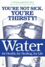 Water for Health, for Healing, for Life (You're Not Sick, You're Thirsty!) - kniha z kategorie Odborné a naučné