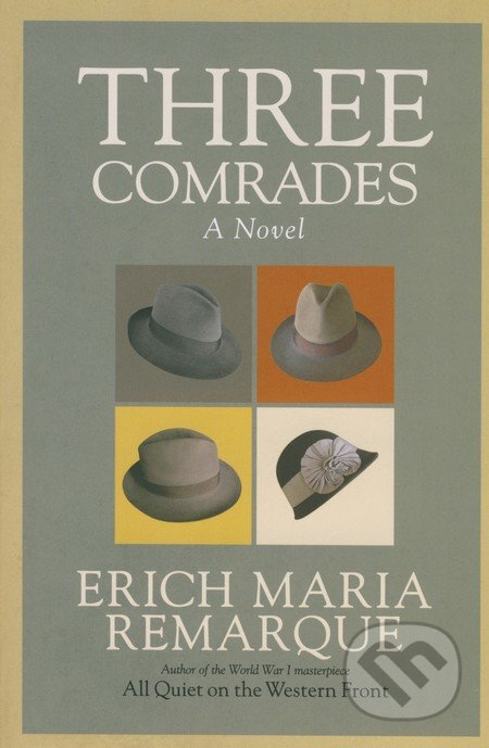 Three Comrades - Erich Maria Remarque - kniha z kategorie Společenská beletrie