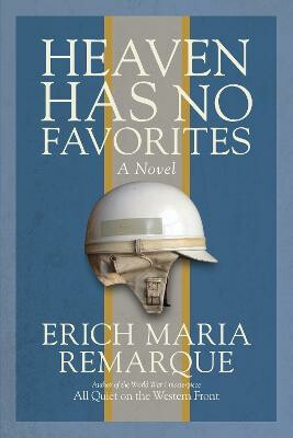 Heaven Has No Favorites: A Novel - Maria Erich Remarque