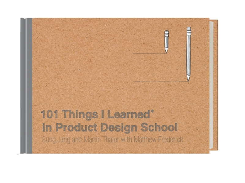 101 Things I LearnedÂ® in Product Design School - Martin Thaler, Sung Jang