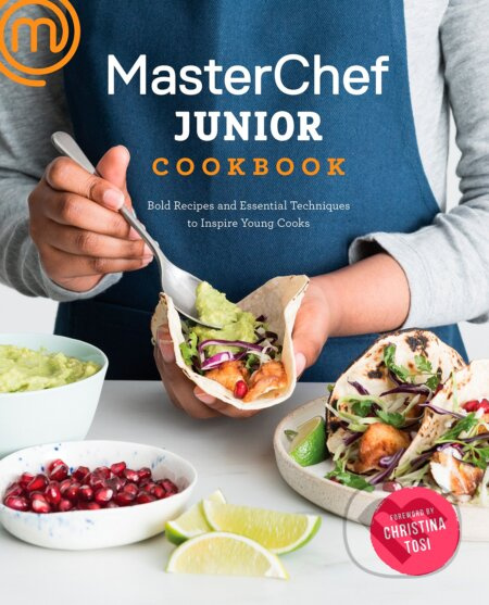 MasterChef Junior Cookbook (Bold Recipes and Essential Techniques to Inspire Young Cooks) - kniha z kategorie Kuchařky