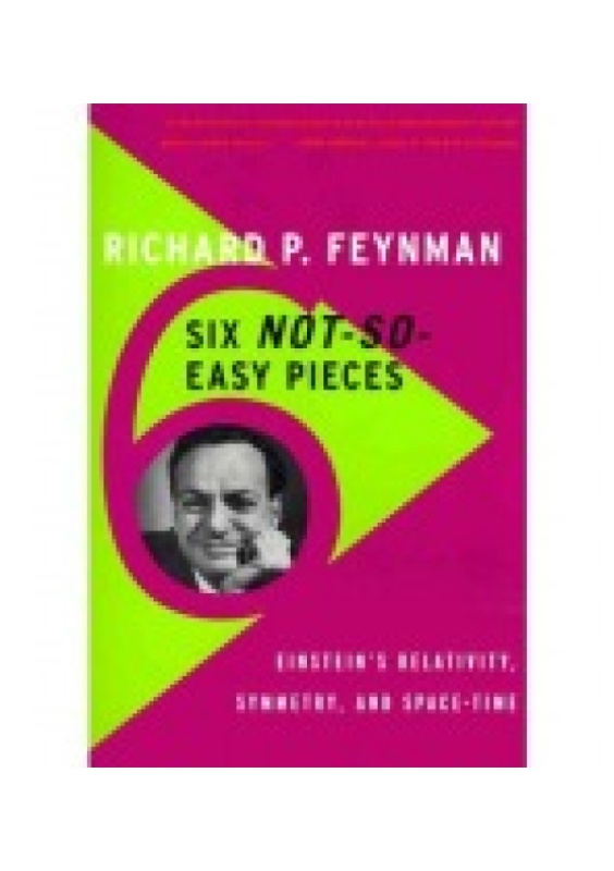 Six Not-So-Easy Pieces, Einstein´s Relativity, Symmetry, and Space-Time BASIC BOOKS