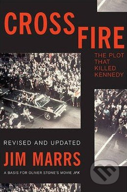 Crossfire (The Plot That Killed Kennedy) - Jim Marrs - kniha z kategorie Humanitní a společenské vědy