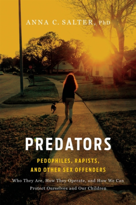 Predators: Pedophiles, Rapists, And Other Sex Offenders - kniha z kategorie Humanitní a společenské vědy