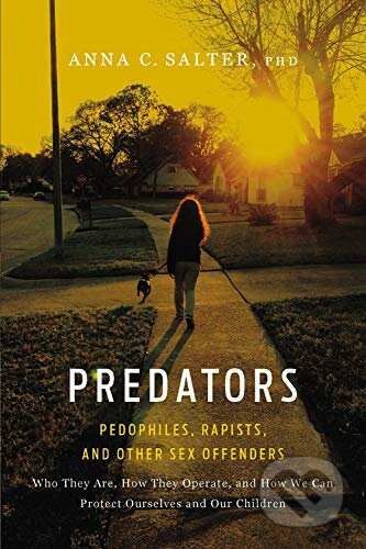 Predators: Pedophiles, Rapists, And Other Sex Offenders - kniha z kategorie Humanitní a společenské vědy