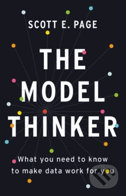 The Model Thinker (What You Need to Know to Make Data Work for You) - kniha z kategorie Podnikání